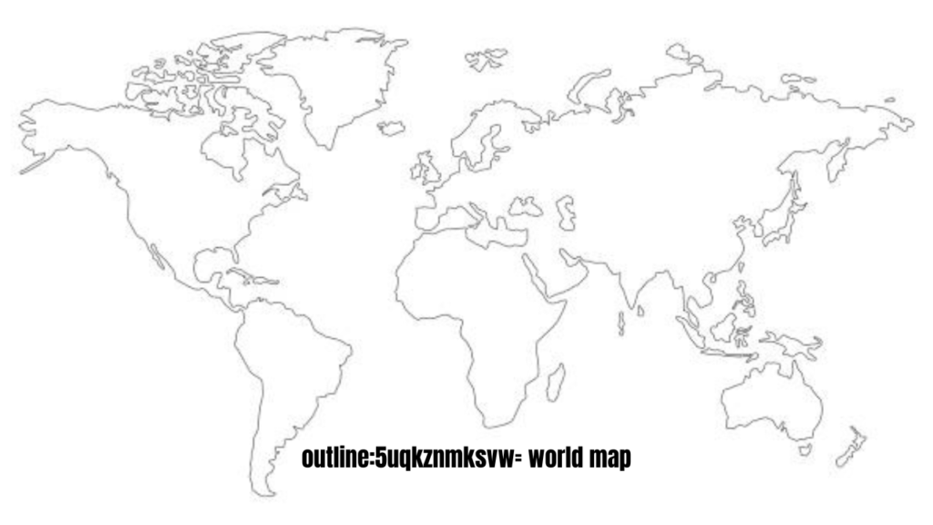 outline:5uqkznmksvw= world map