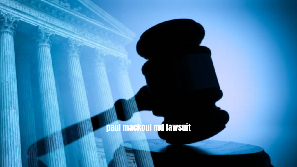 paul mackoul md lawsuit