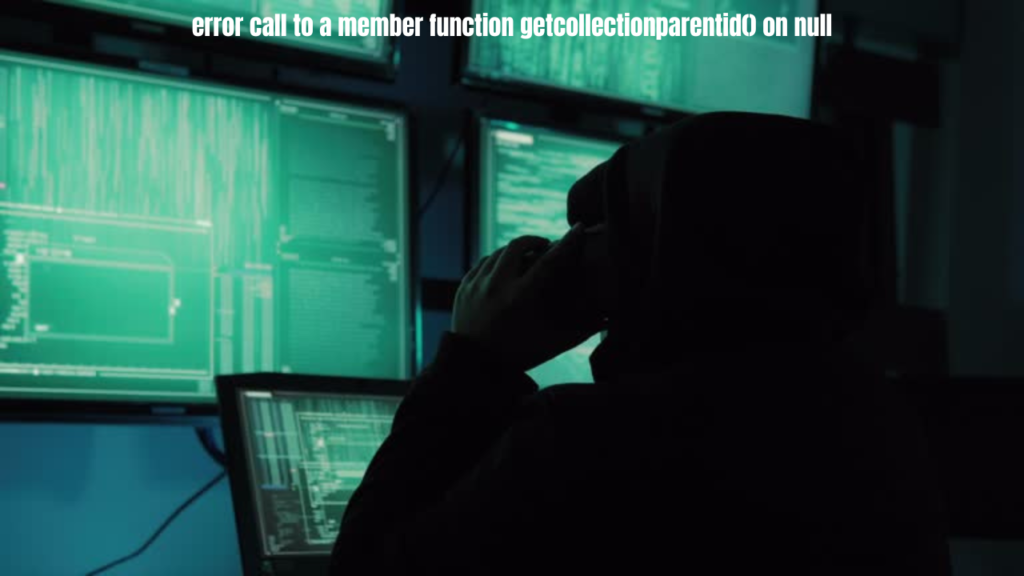 error call to a member function getcollectionparentid() on null