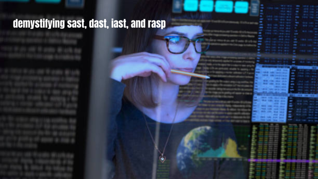 demystifying sast, dast, iast, and rasp