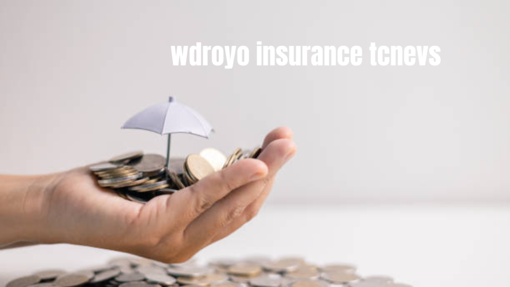 wdroyo insurance tcnevs