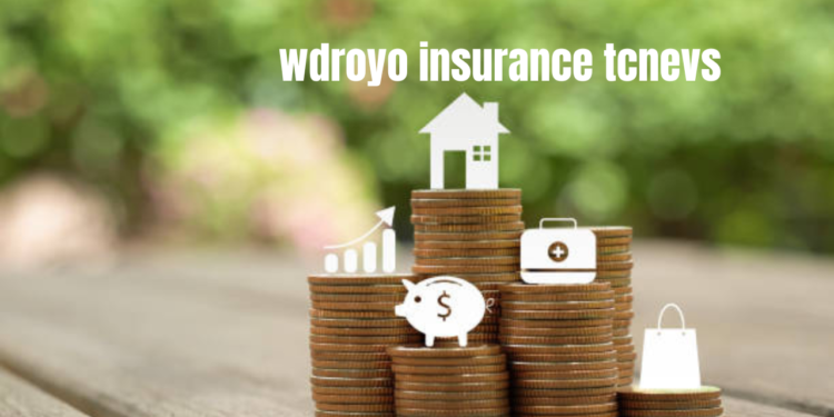 wdroyo insurance tcnevs