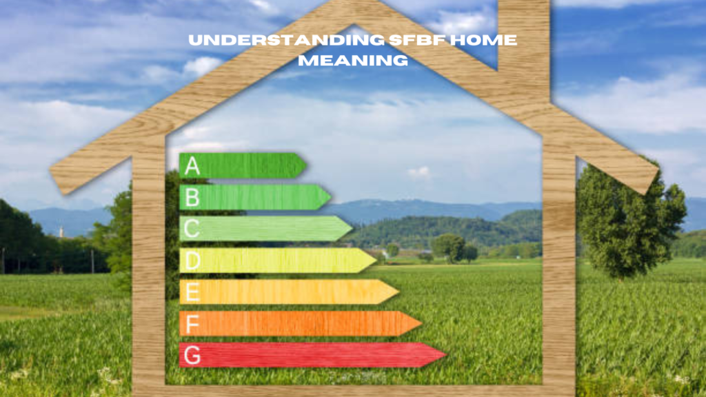 Understanding SFBF Home Meaning